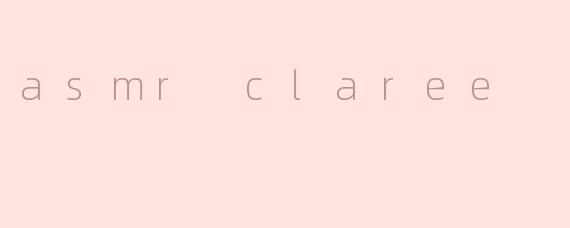 asmr claree
